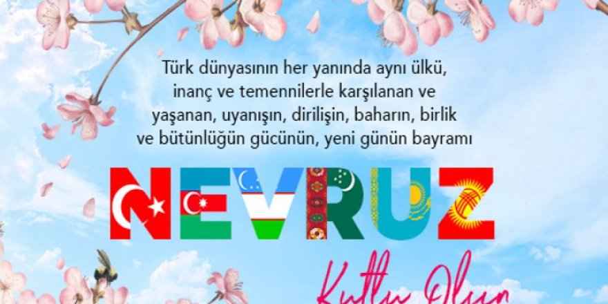 Talip Geylan: NEVRUZ TÜRK MİLLETİNİN MİLLİ UYANIŞININ SİMGESİDİR!