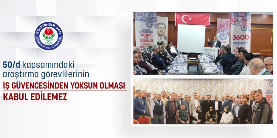 50/d kapsamındaki araştırma görevlilerinin sorunları masada