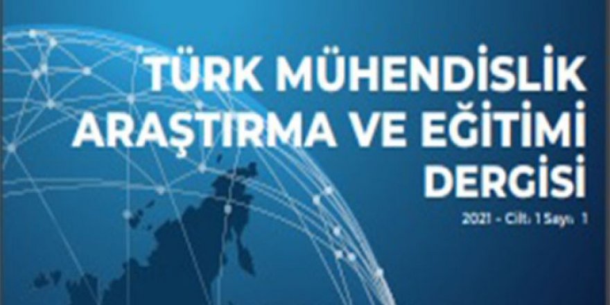 Türk Mühendislik Araştırma ve Eğitimi Dergisi Yayın Hayatına Başladı
