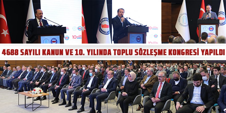 4688 sayılı Kanun ve 10. Yılında Toplu Sözleşme Kongresi yapıldı