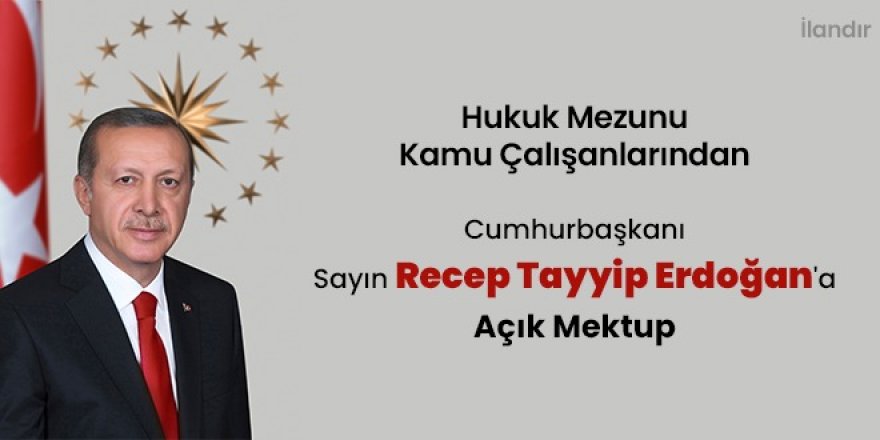 Sayın Cumhurbaşkanımıza Açık Mektup : Hukukçu Memurlar Avukatlık Stajı Düzenlemesinde Revize bekliyor.