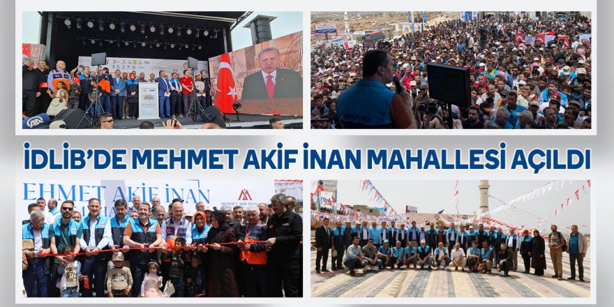 İdlib’de Mehmet Akif İnan Mahallesi açıldı