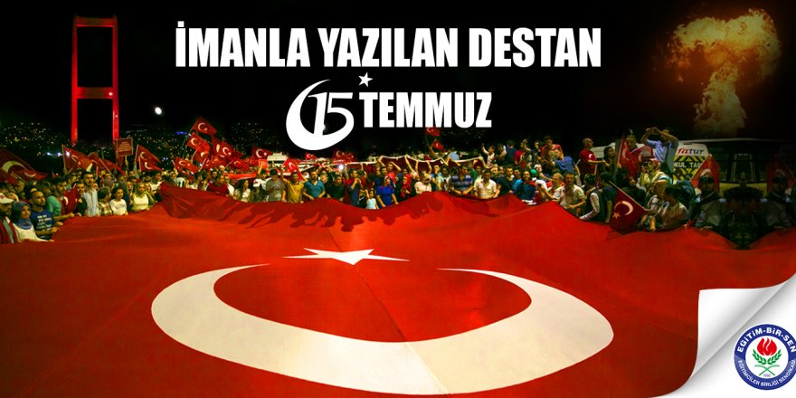 İmanla yazılan destan 15 Temmuz