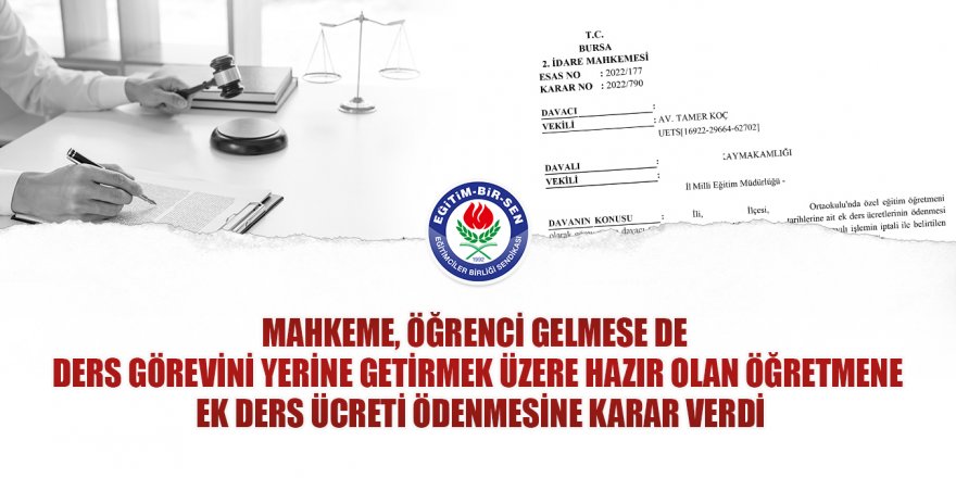 Mahkeme, öğrenci gelmese de ders görevini yerine getirmek üzere hazır olan öğretmene ek ders ücreti ödenmesine karar verdi