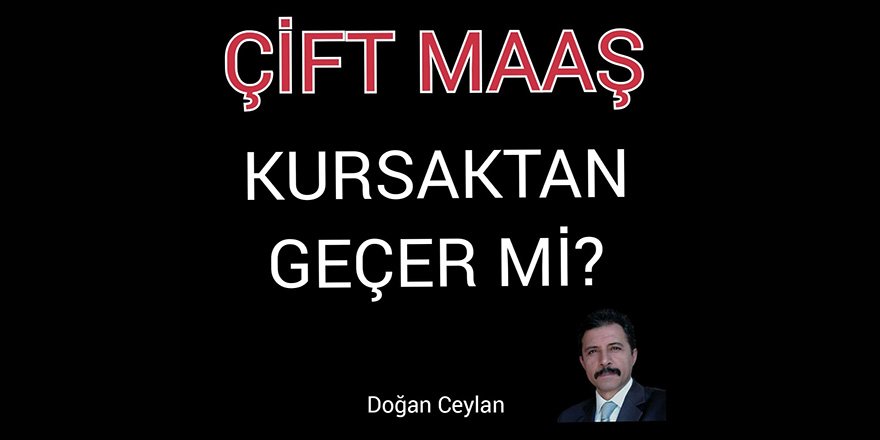 Çift Maaş Kursaktan Geçer Mi?