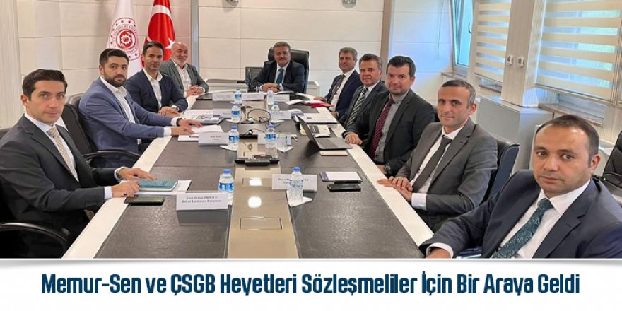 Memur-Sen ile Bakanlık heyetleri sözleşmeli personelin durumunu görüştü