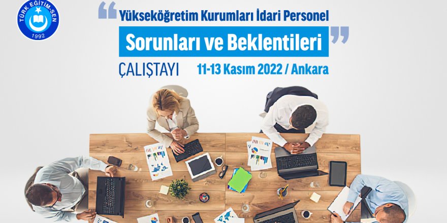 Yükseköğretim Kurumları İdari Personel Sorunları ve Beklentileri Çalıştayı