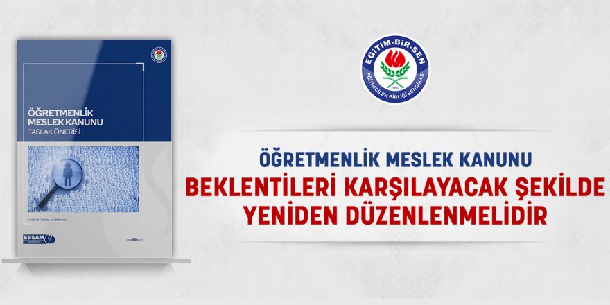 Eğitim-Bir-Sen: Öğretmenlik Meslek Kanunu yeniden düzenlenmeli