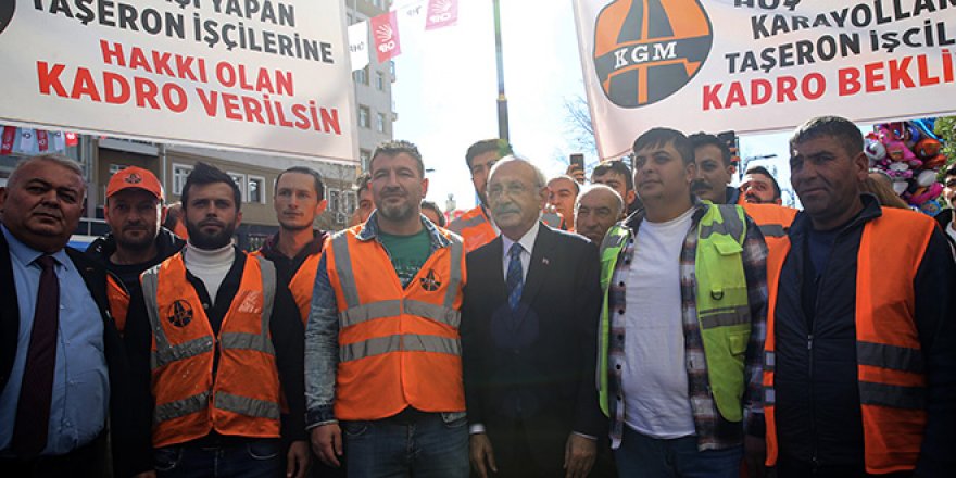 Kılıçdaroğlu'ndan taşeron işçilere kadro sözü
