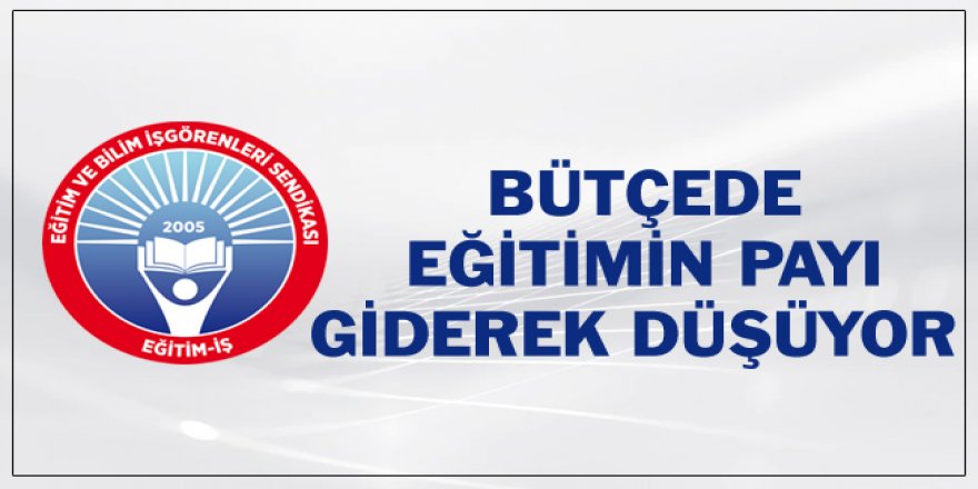 Bütçede Eğitimin Payı Giderek Düşüyor!