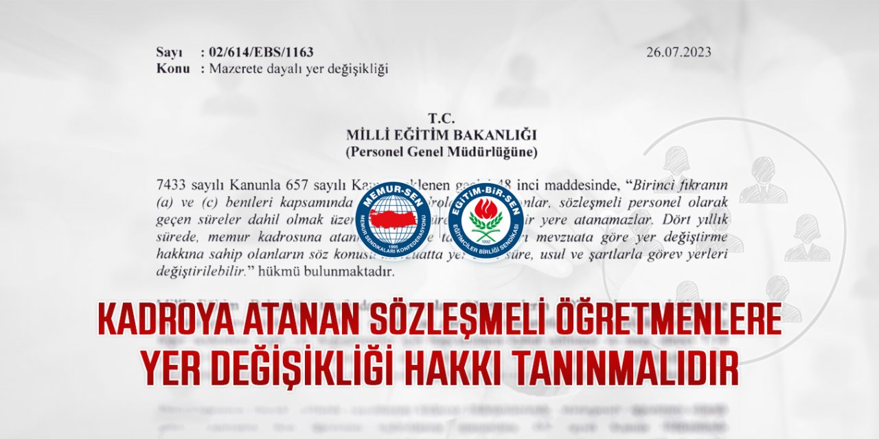 Kadroya atanan sözleşmeli öğretmenlere yer değişikliği hakkı tanınmalıdır