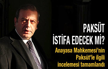 Anayasa Mahkemesi'nin Paksüt ile ilgili incelemesi tamamlandı