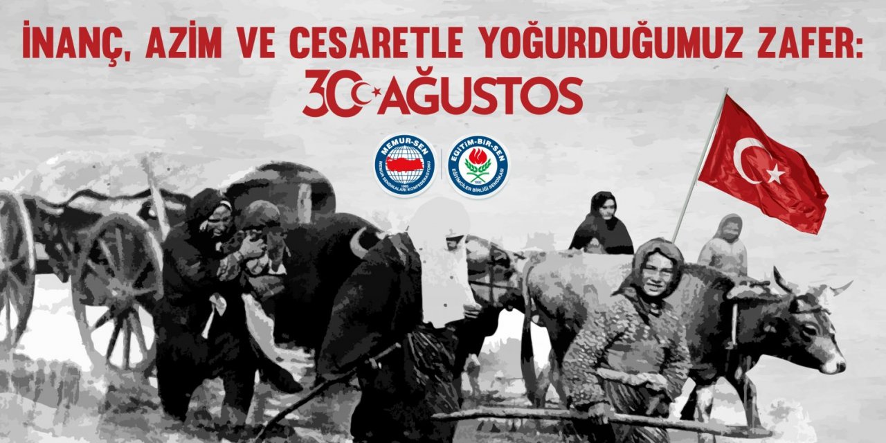 İnanç, azim ve cesaretle yoğurduğumuz zafer: 30 Ağustos
