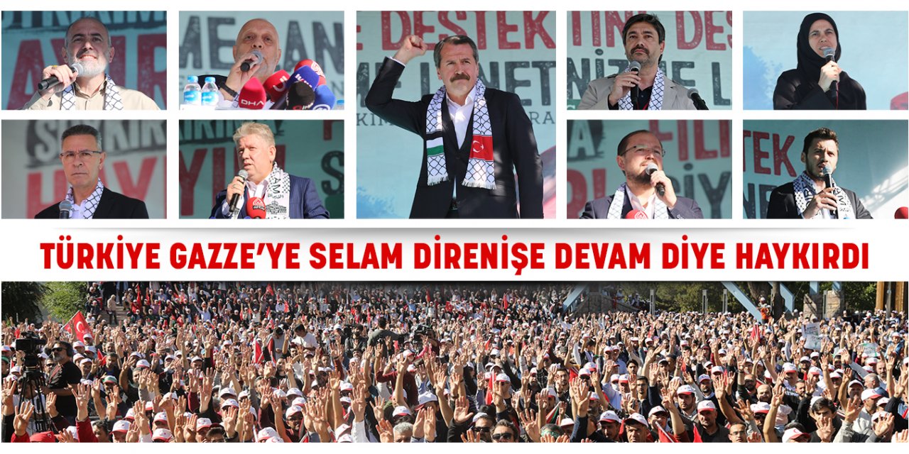 Türkiye Gazze’ye Selam Direnişe Devam diye haykırdı