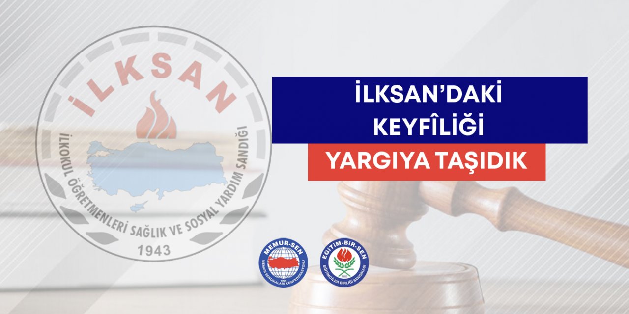 Eğitim-Bir-Sen İLKSAN’daki uygulamayı yargıya taşıdı!