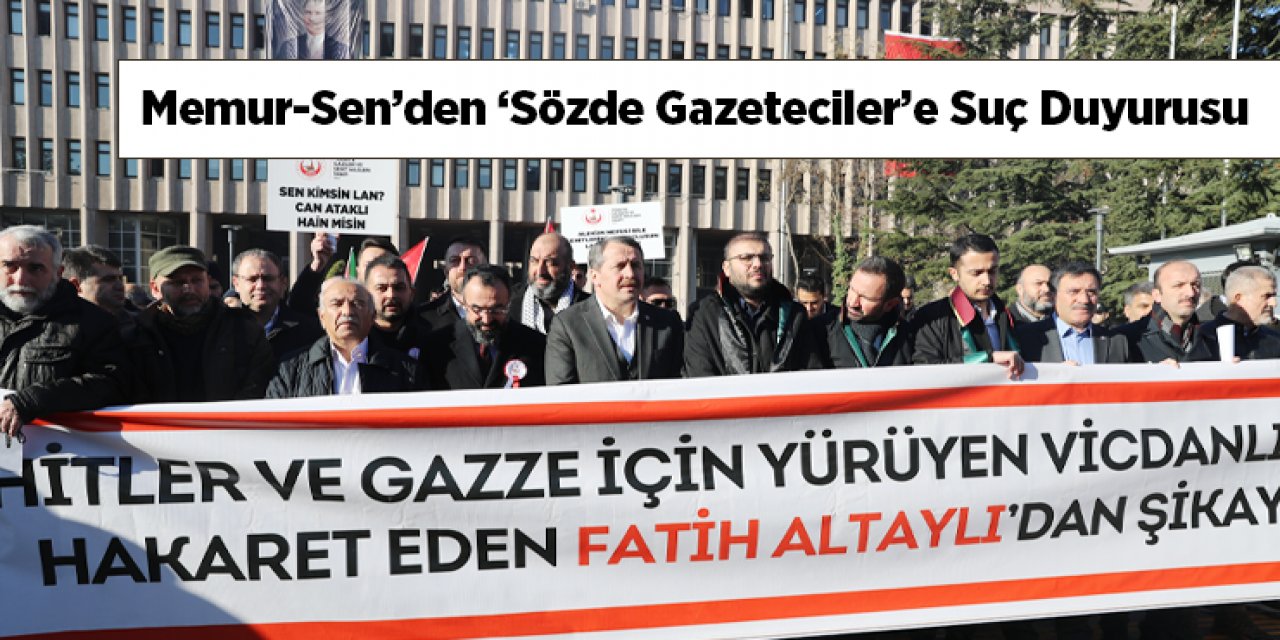 Memur-Sen ‘Sözde Gazeteciler’ Hakkında Suç Duyurusunda Bulundu