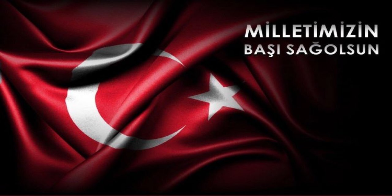 Önder Kahveci: Milletimizin Başı Sağ Olsun!