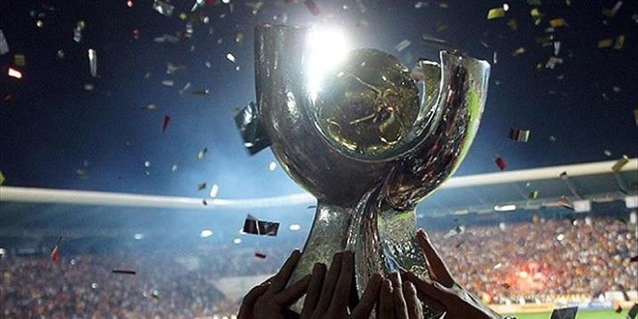 Süper Kupa'nın tarihi açıklandı