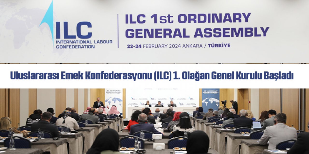 Uluslararası Emek Konfederasyonu (ILC) 1. Olağan Genel Kurulu Başladı