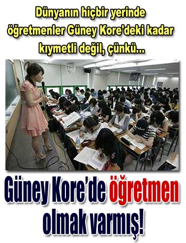 Güney Kore'de öğretmen olmak varmış!