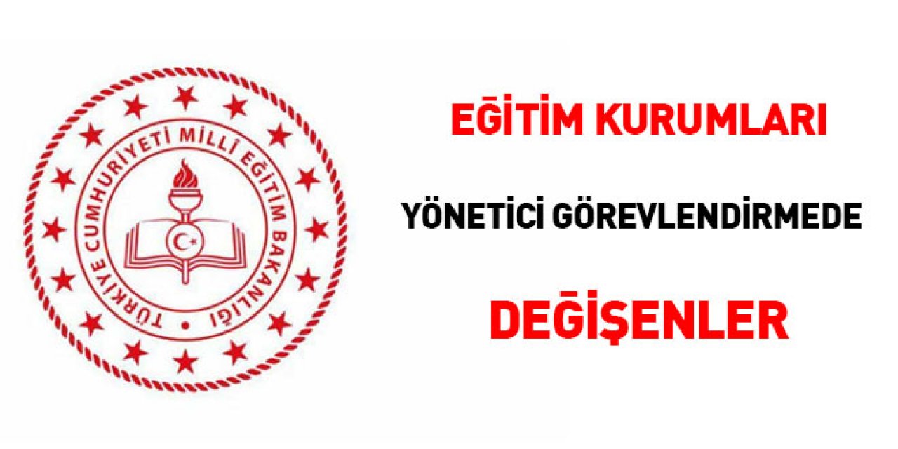 MEB 2024 Eğitim kurumları yönetici görevlendirmede neler değişti?