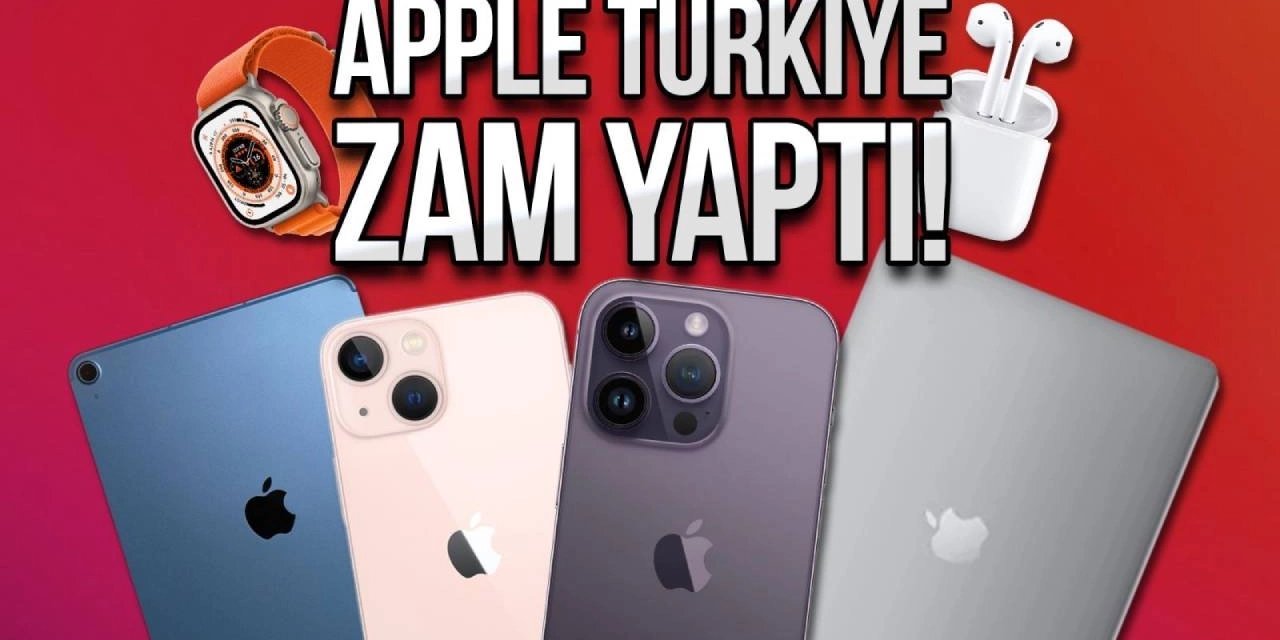 Tüm Apple ürünlerine büyük zam: iPhone fiyatları tavan yaptı