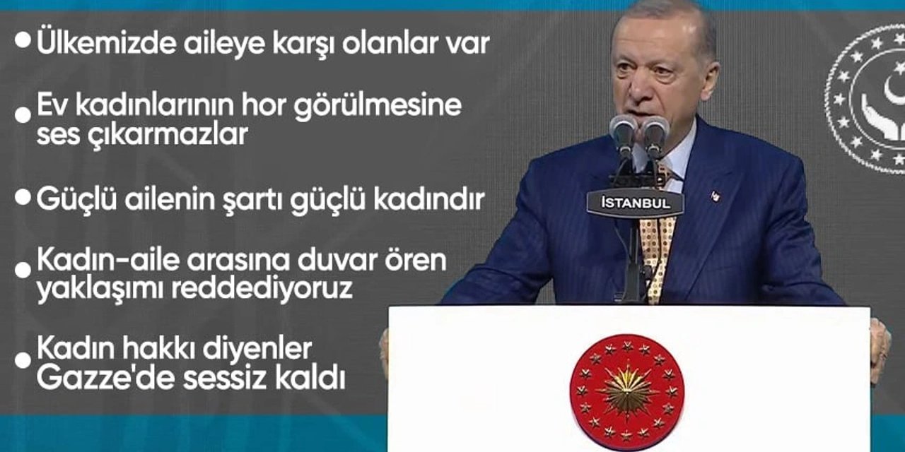 Cumhurbaşkanı Erdoğan: Kadın-aile arasına duvar ören yaklaşımı reddediyoruz