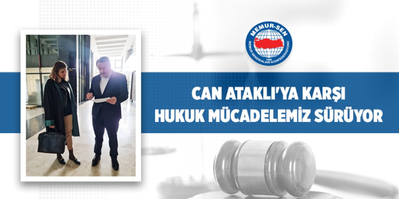 Memur-Sen'in Can Ataklı'ya Karşı Hukuk Mücadelesi Sürüyor