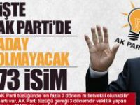 AK Parti'de aday olamayacak 73 isim