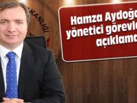 Hamza Aydoğdu'dan yönetici görevlendirme açıklaması