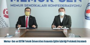 Memur-Sen ve OSTİM Teknik Üniversitesi Arasında Eğitim İşbirliği Protokolü İmzalandı