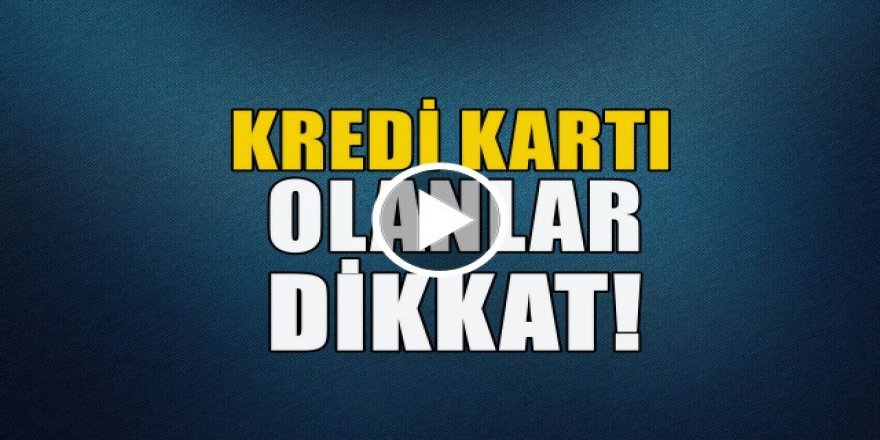 Kredi kartı olanlar dikkat! BDDK'dan yeni karar